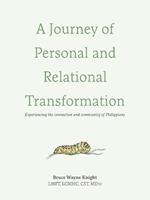 A Journey of Personal and Relational Transformation: Experiencing the Connection and Community of Philippians