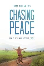 Chasing Peace: How to Deal with Difficult People