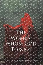 The Women Whom God Forgot: Chosen and Appointed by God
