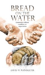 Bread on the Water: Generosity without condition or expectation