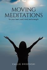 Moving Meditations: for your heart, soul, mind, and strength