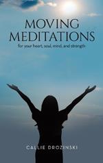 Moving Meditations: for your heart, soul, mind, and strength
