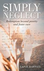 Simply Neglect: Redemption beyond poverty and foster care