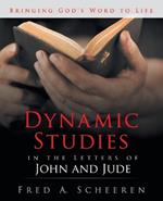 Dynamic Studies in the Letters of John and Jude: Bringing God's Word to Life