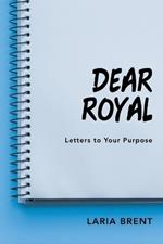 Dear Royal: Letters to Your Purpose