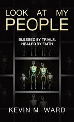 Look At My People: Blessed by trials, healed by faith