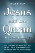 Jesus and the Quran: Jesus Christ Is Above All