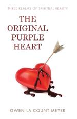 The Original Purple Heart: Three Realms of Spiritual Reality