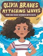 Olivia Braves Attacking Waves: How She Faced Sickness with Faith