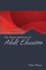 The Theory and Practice of Adult Education