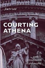 Courting Athena: A Short Introduction to Philosophy