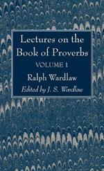 Lectures on the Book of Proverbs, Volume I