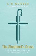 The Shepherd's Cross: The Pastoral Calling in Community Life