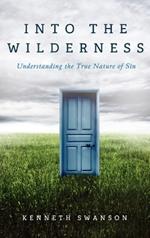 Into the Wilderness: Understanding the True Nature of Sin