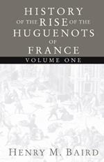 The Huguenots and Henry of Navarre, Volume 1