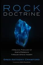 Rock Doctrine: A Biblical Theology of God's Presence Through Stone Imagery