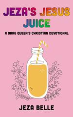 Jeza’s Jesus Juice