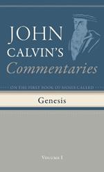 Commentaries on the First Book of Moses Called Genesis, Volume 1