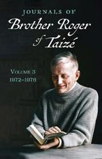 Journals of Brother Roger of Taiz?, Volume 3: 1972-1976