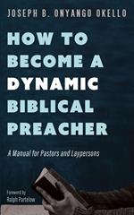 How to Become a Dynamic Biblical Preacher