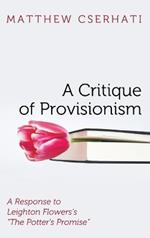 A Critique of Provisionism: A Response to Leighton Flowers's 