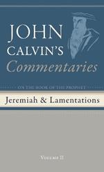 Commentaries on the Book of the Prophet Jeremiah and the Lamentations, Volume 2