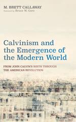 Calvinism and the Emergence of the Modern World