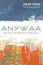 Anywaa: The Luo of Western Ethiopia