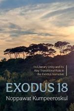 Exodus 18: Its Literary Unity and Its Key Transitional Role in the Exodus Narrative