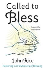 Called to Bless: Restoring God's Ministry of Blessing