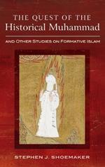 The Quest of the Historical Muhammad and Other Studies on Formative Islam