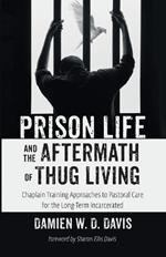 Prison Life and the Aftermath of Thug Living: Chaplain Training Approaches to Pastoral Care for the Long-Term Incarcerated