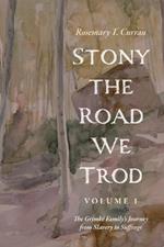 Stony the Road We Trod, Volume 1: The Grimk? Family's Journey from Slavery to Suffrage