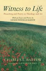 Witness to Life: Preaching and Poetry as Theology and Art