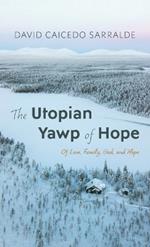 The Utopian Yawp of Hope: Of Love, Family, God, and Hope