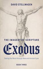 The Imagery of Scripture: Exodus