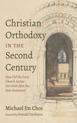 Christian Orthodoxy in the Second Century