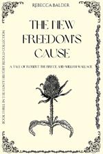 The New Freedom's Cause: A Tale of Wallace and Bruce