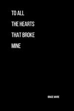 To All the Hearts That Broke Mine