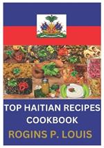 Top Haitian Recipes Cookbook: The Ultimate Collection of Haitian Recipes