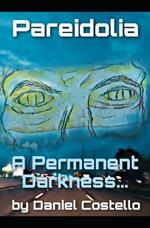 Pareidolia: A Permanent Darkness
