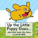 Up the Little Puppy Goes: And Other Super Silly Poems