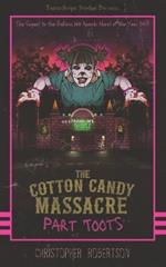 The Cotton Candy Massacre: Part Toots