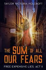 The Sum of All Our Fears: Free Expensive Lies: Act II