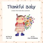 Thankful Baby: A baby's first book about gratitude.