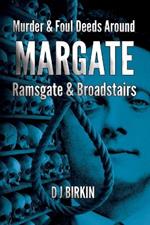 Murder and Foul deeds around Margate Ramsgate and Broadstairs
