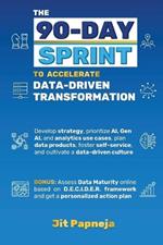 The 90-day Sprint to Accelerate Data-driven Transformation