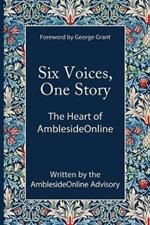 Six Voices, One Story: The Heart of AmblesideOnline