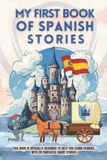 My first book of spanish of stories: This book is specially designed to help you learn spanish, with 28 fantastic short stories. spanish for beginners kids and adultes