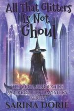 All That Glitters Is Not Ghoul: A Lady of the Lake School for Girls Cozy Mystery